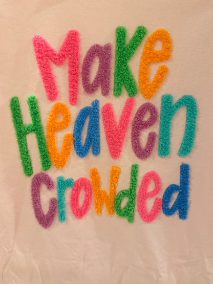 Make Heaven Crowded Tee