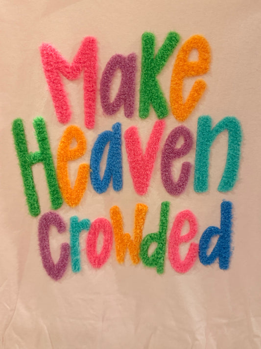 Make Heaven Crowded Tee