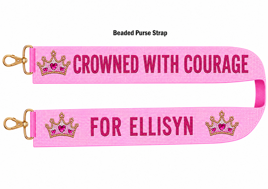 Crowned with Courage for Ellisyn Beaded Purse Strap